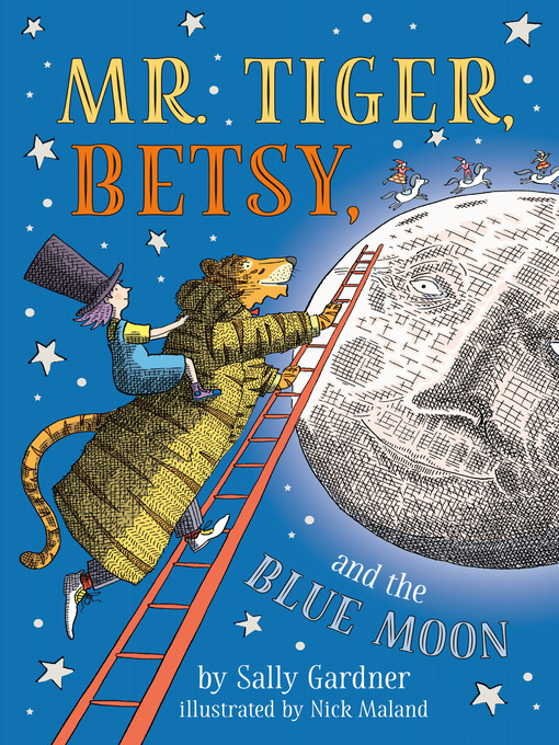 Title details for Mr. Tiger, Betsy, and the Blue Moon by Sally Gardner - Available